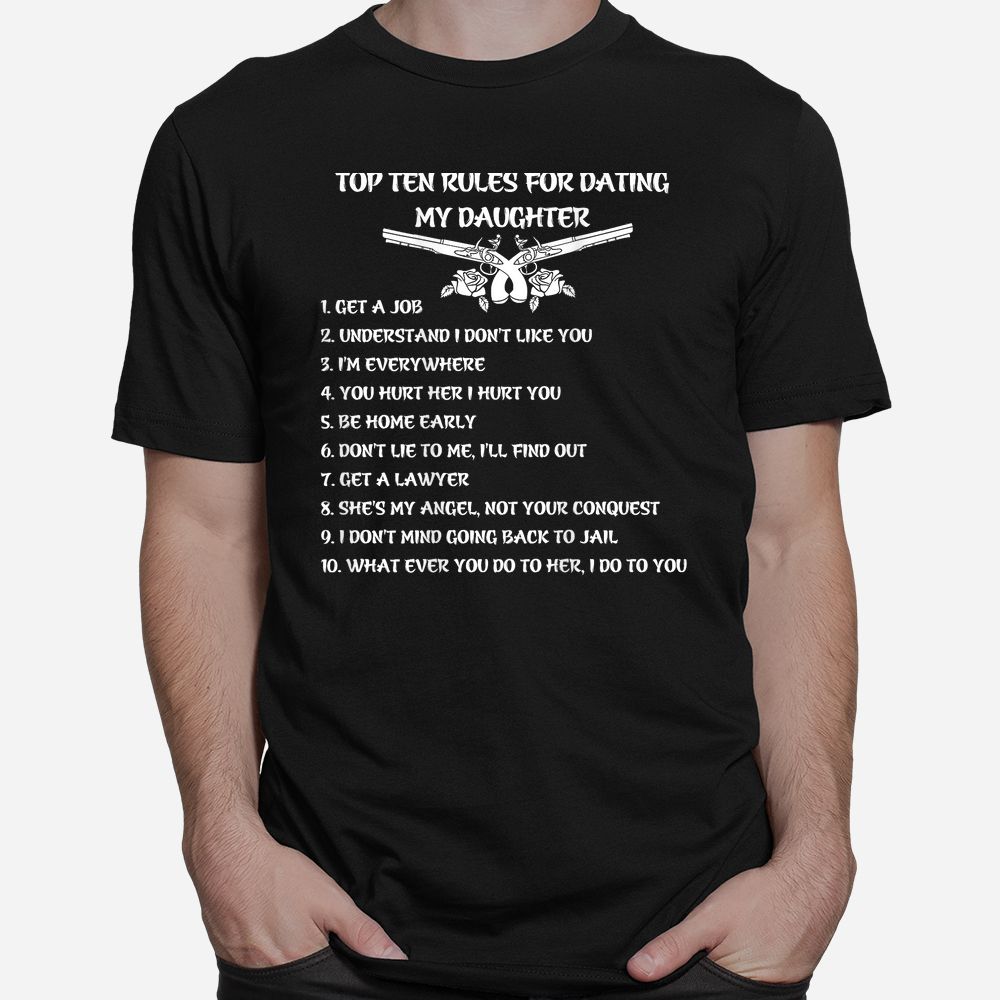 Top Ten Rules For Dating My Daughter Shirt Top Ten Rules For Dating My Daughter Shirt