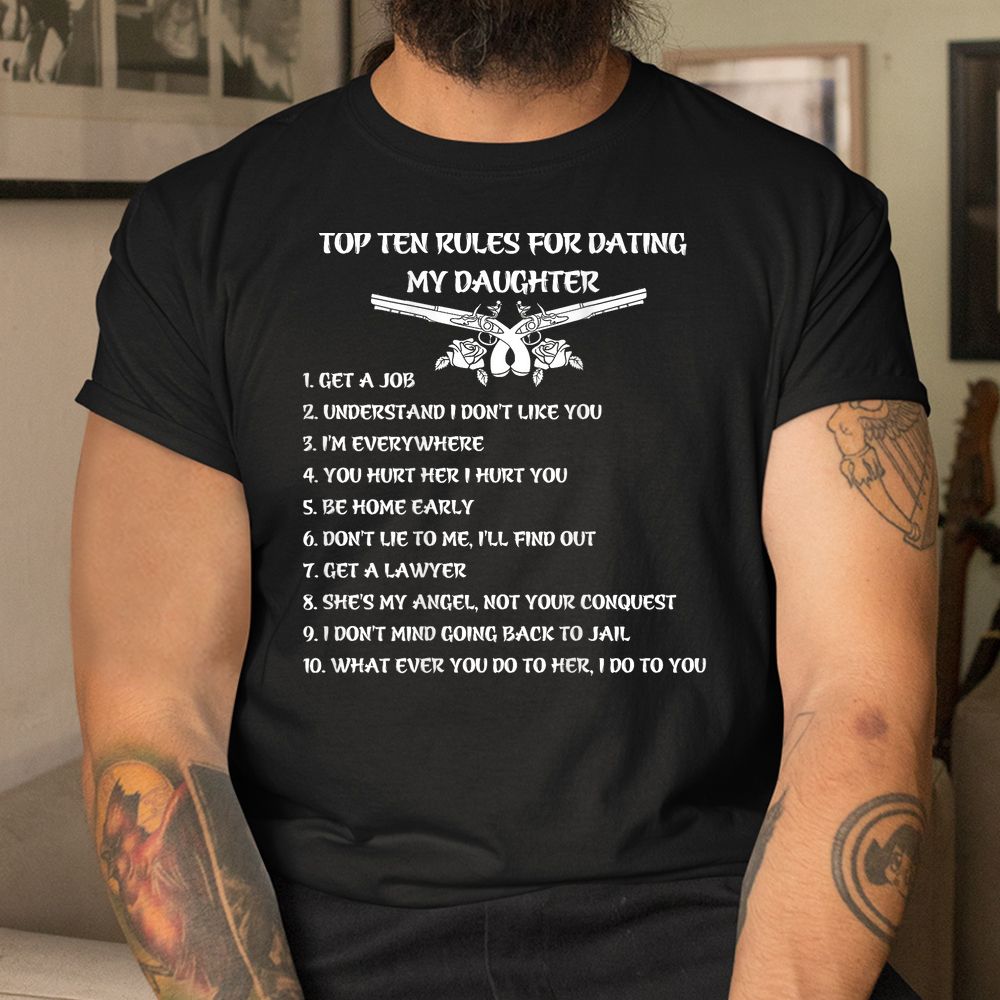 Top Ten Rules For Dating My Daughter Shirt Top Ten Rules For Dating My Daughter Shirt
