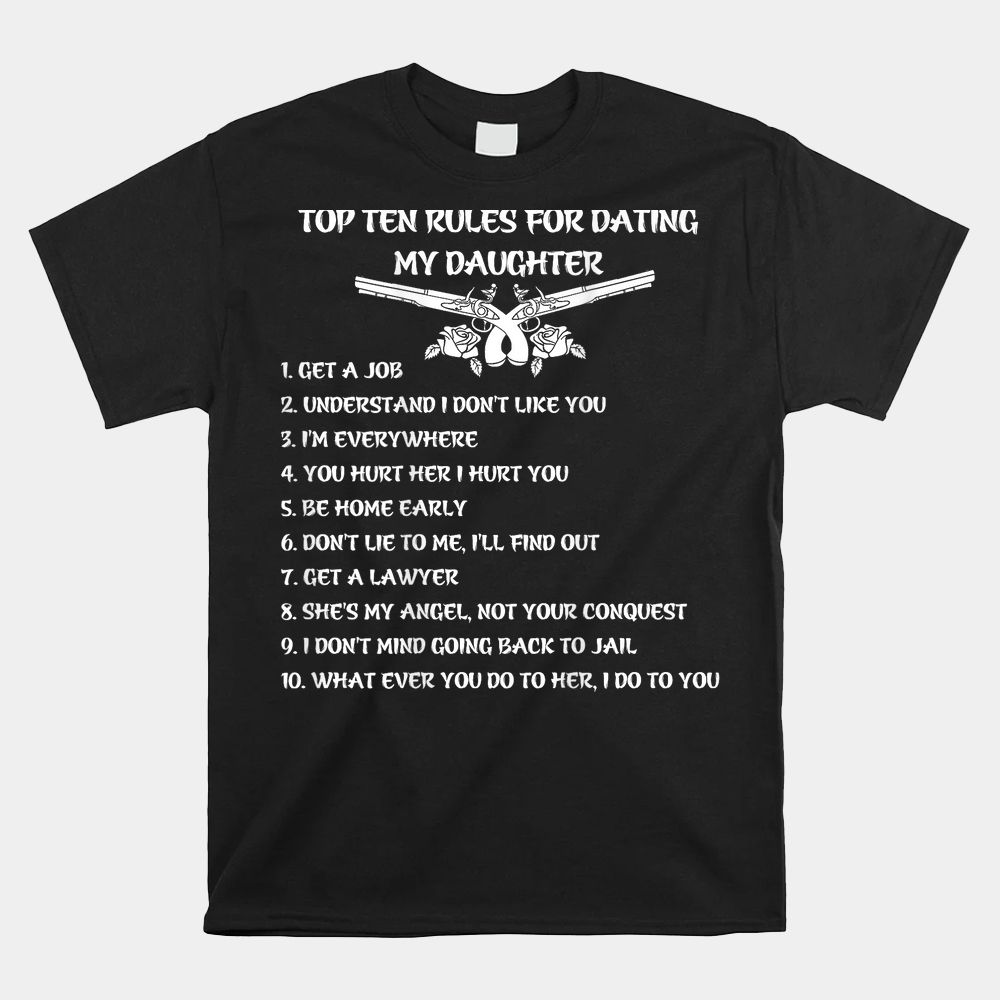 Top Ten Rules For Dating My Daughter Shirt Top Ten Rules For Dating My Daughter Shirt