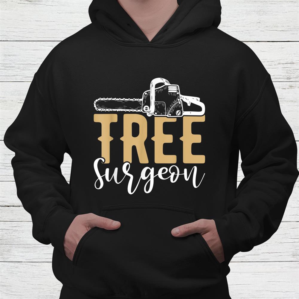 Tree Surgeon Lumberjack Chainsaw Shirt Tree Surgeon Lumberjack Chainsaw Shirt