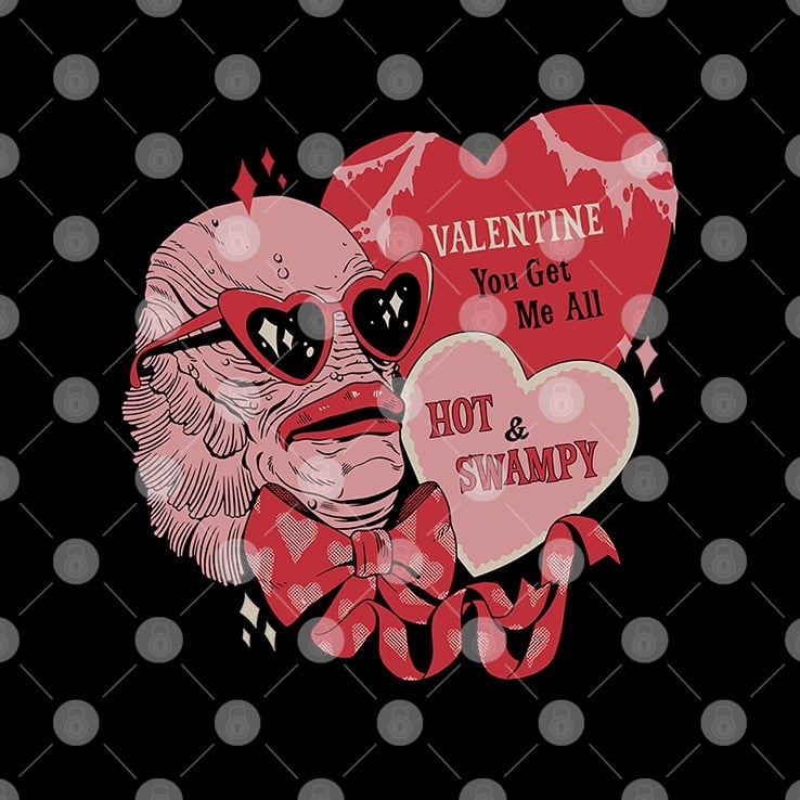 Valentine You Get Me All Hot & Swampy Shirt Valentine You Get Me All Hot & Swampy Shirt