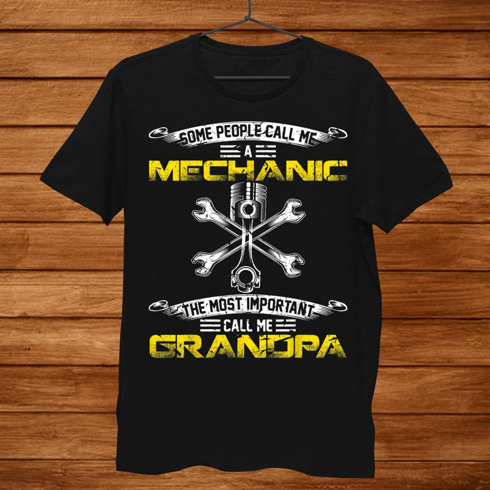 Vintage Most Important Call Me Grandpa Funny Mechanic Daddy Shirt Vintage Most Important Call Me Grandpa Funny Mechanic Daddy Shirt