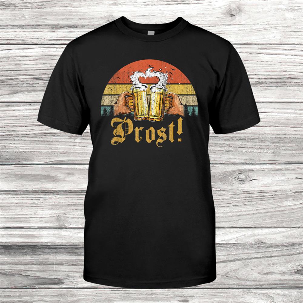 Vintage Prost T-Shirt Funny Drinking Beer Germany Retro Shirt Vintage Prost T-Shirt Funny Drinking Beer Germany Retro Shirt