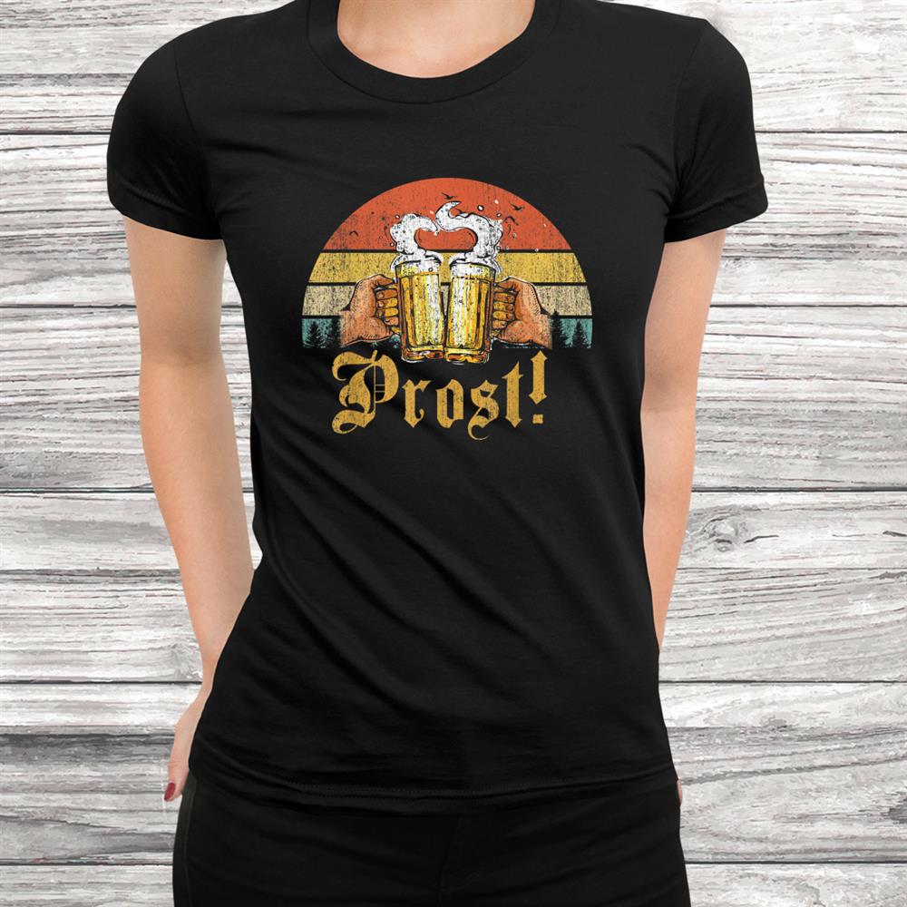 Vintage Prost T-Shirt Funny Drinking Beer Germany Retro Shirt Vintage Prost T-Shirt Funny Drinking Beer Germany Retro Shirt