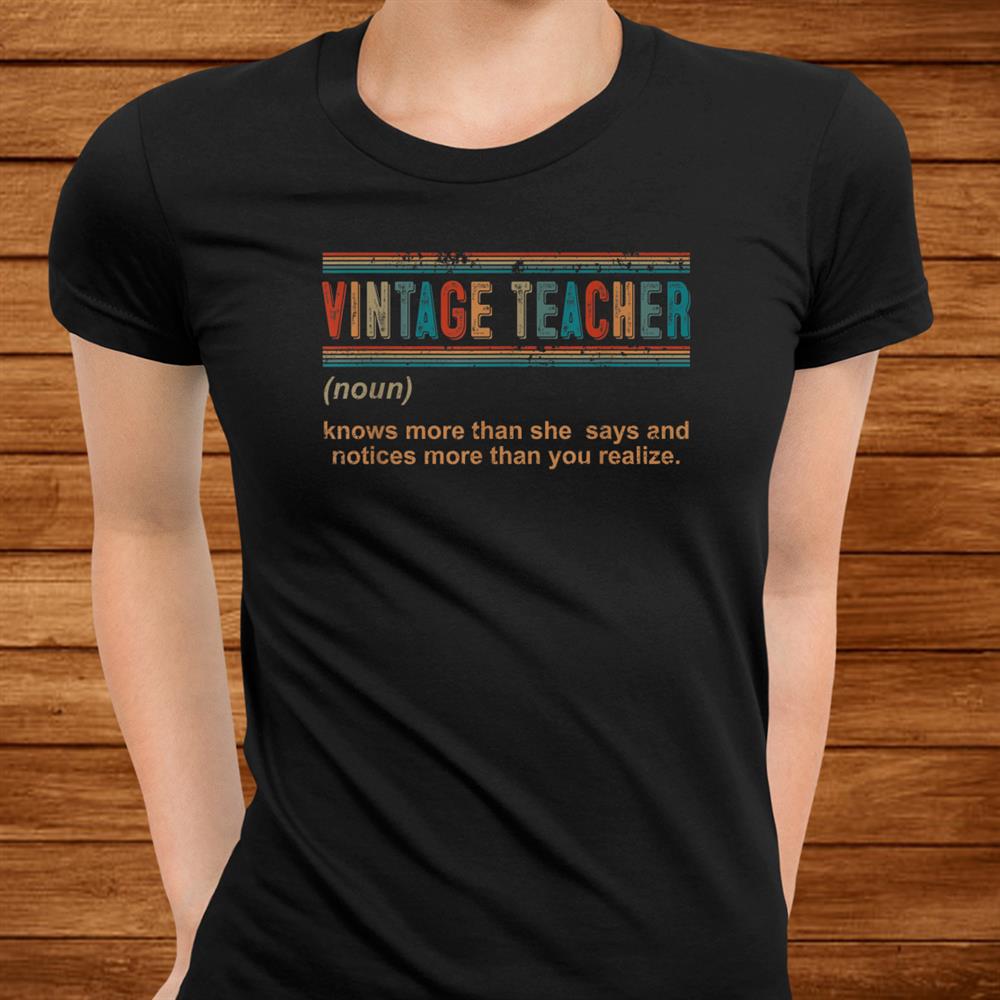 Vintage Teacher Knows More Than She Says Funny Definition Shirt Vintage Teacher Knows More Than She Says Funny Definition Shirt