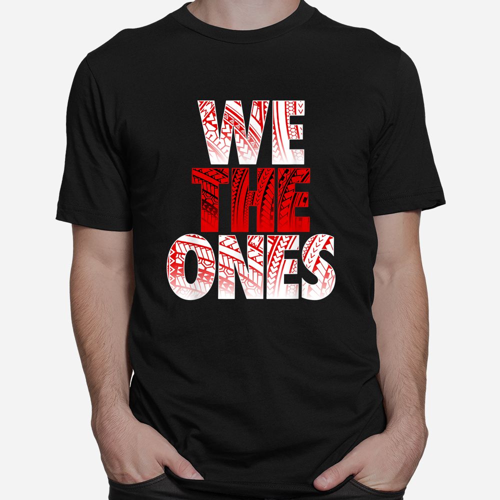 We The Ones Shirt We The Ones Shirt
