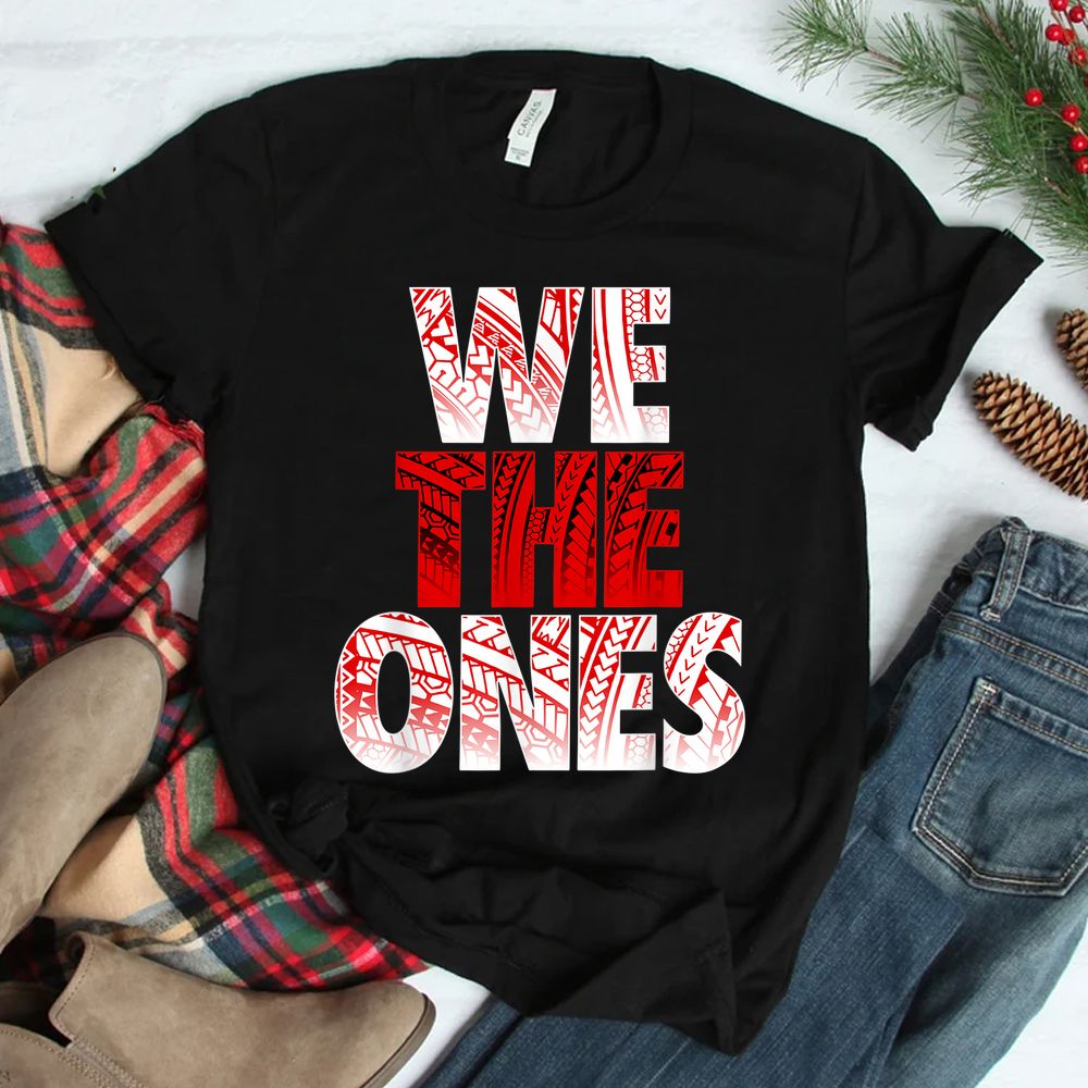 We The Ones Shirt We The Ones Shirt