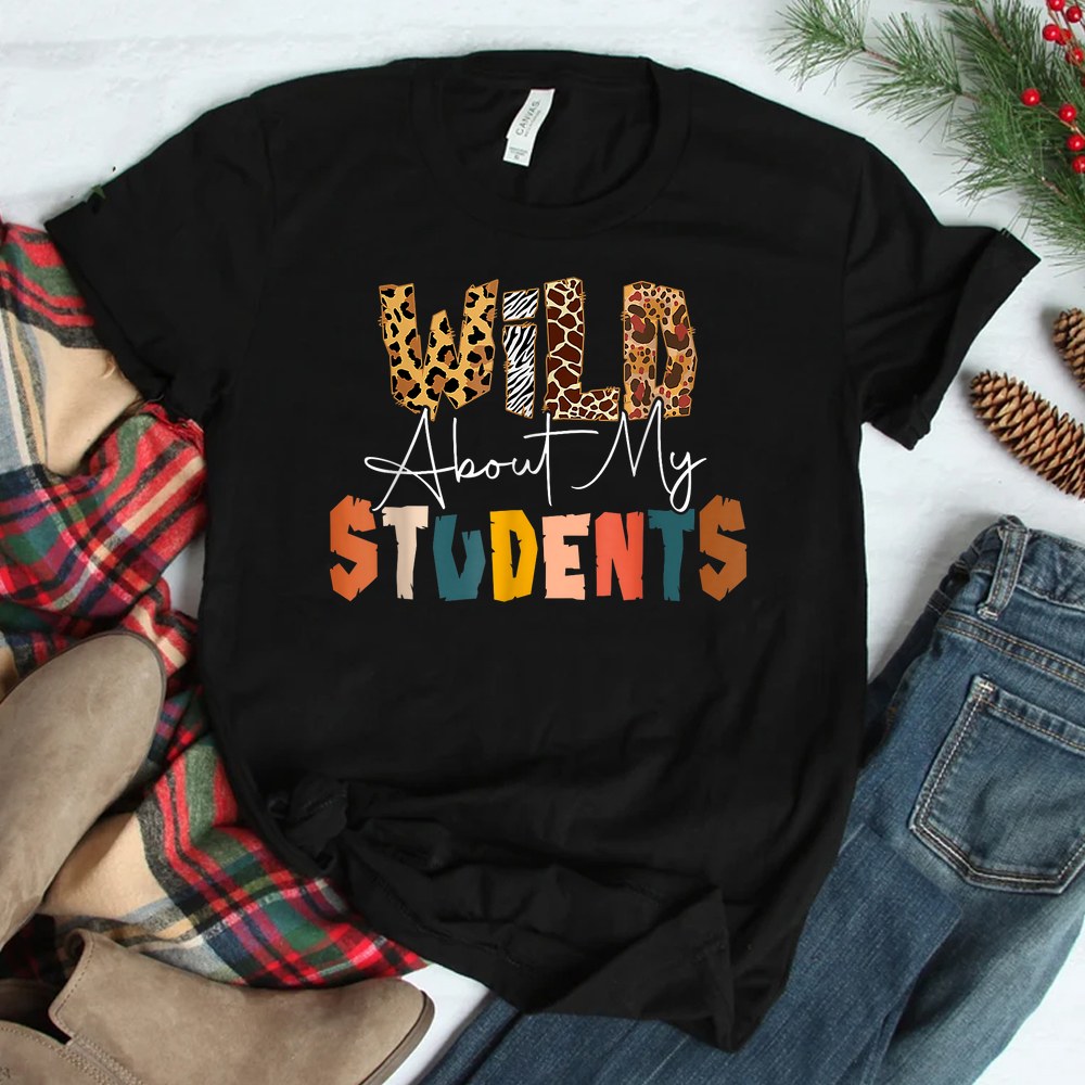 Wild About My Students Animals Teacher Student Leopard Shirt Wild About My Students Animals Teacher Student Leopard Shirt
