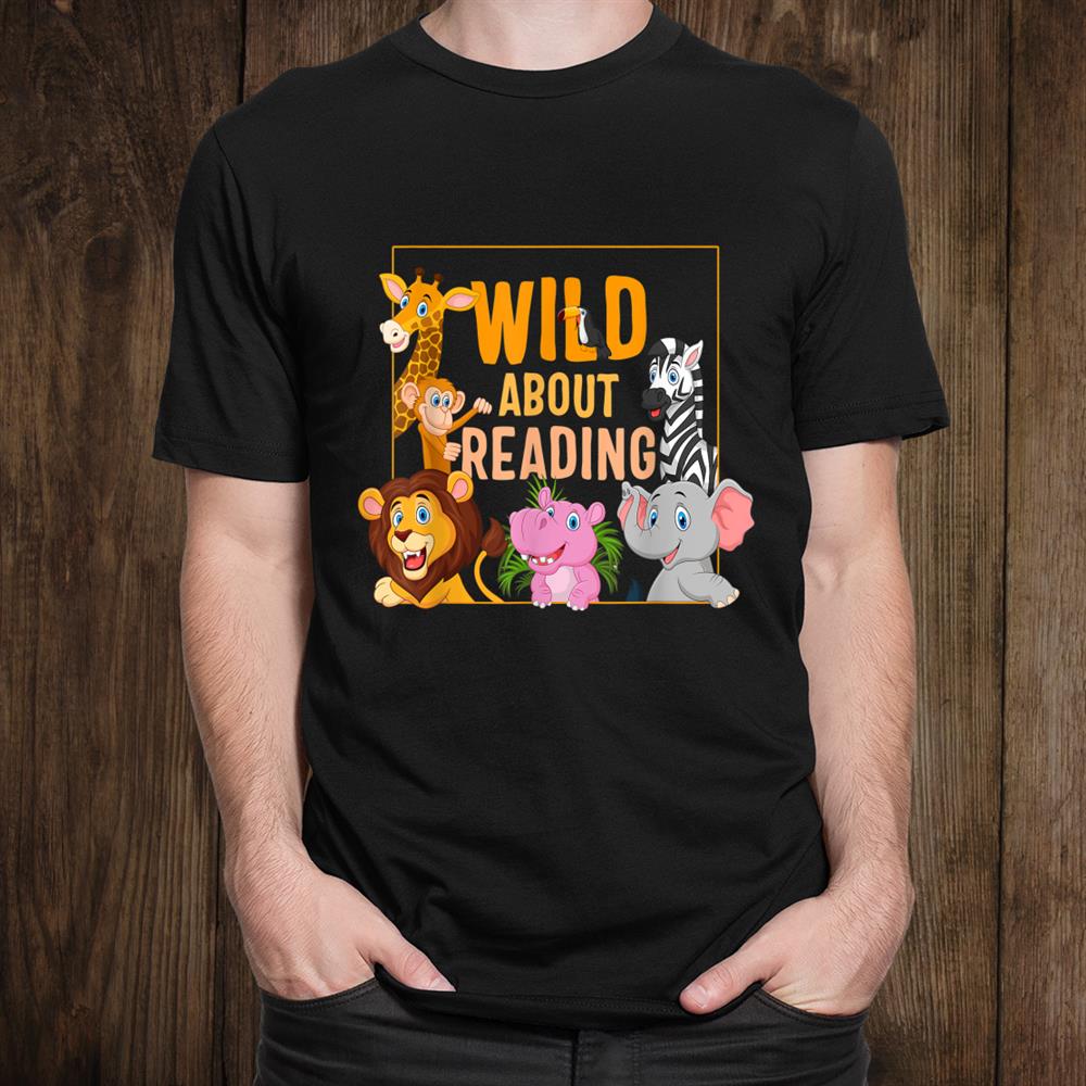 Wild About Reading Cute Zoo Animals Books Lover Students Shirt Wild About Reading Cute Zoo Animals Books Lover Students Shirt