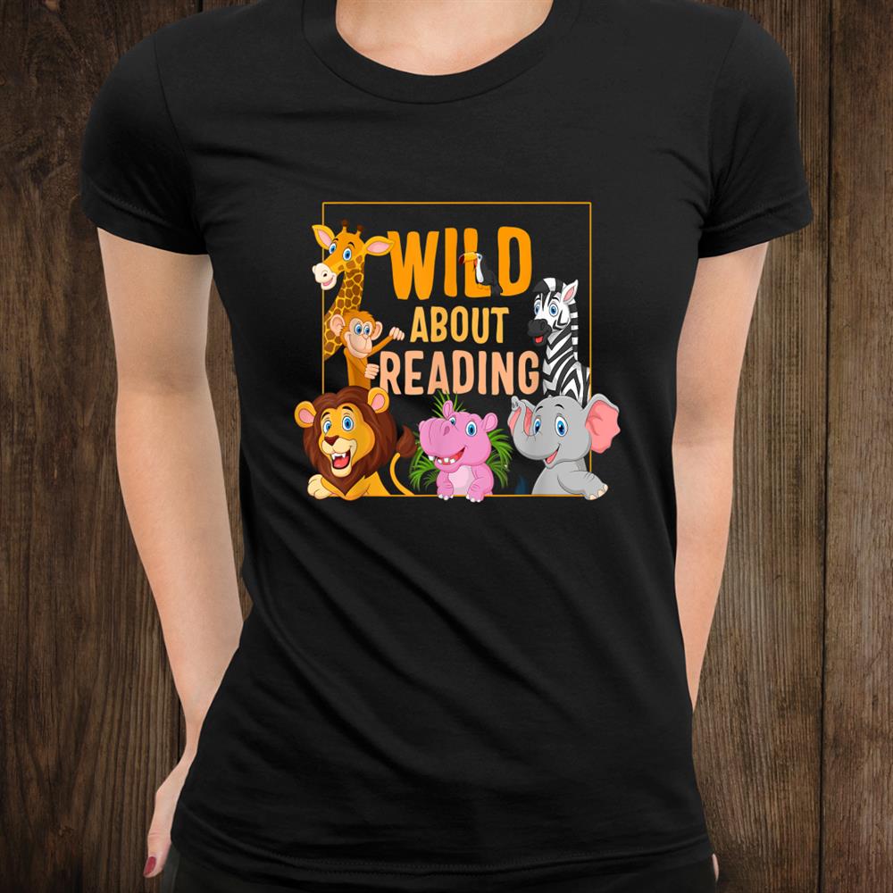 Wild About Reading Cute Zoo Animals Books Lover Students Shirt Wild About Reading Cute Zoo Animals Books Lover Students Shirt