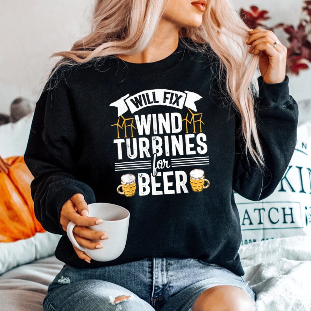 Will Fix Wind Turbines For Beer Funny Technician Tech Shirt Will Fix Wind Turbines For Beer Funny Technician Tech Shirt