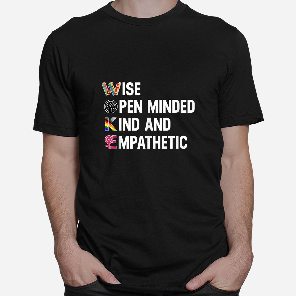 Wise Open Minded Kind And Empathetic Shirt Wise Open Minded Kind And Empathetic Shirt