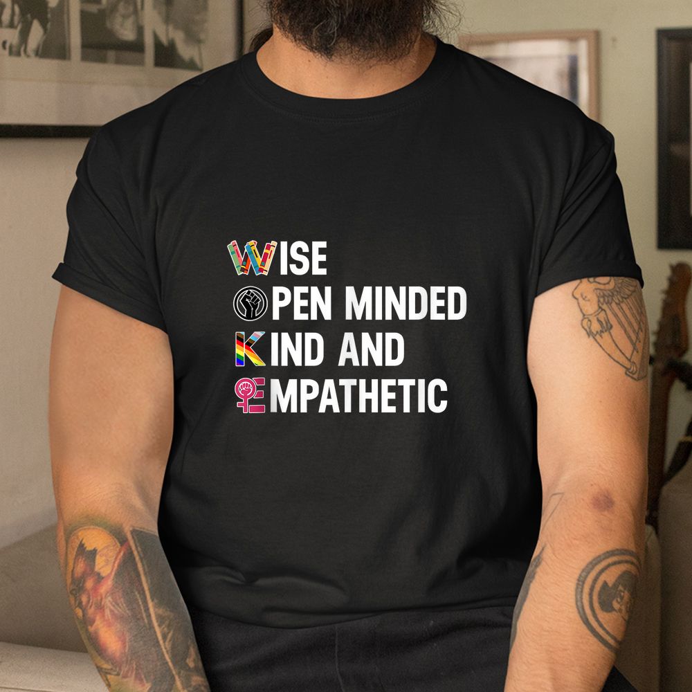 Wise Open Minded Kind And Empathetic Shirt Wise Open Minded Kind And Empathetic Shirt