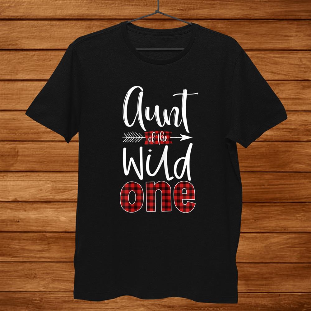 Aunt Of The Wild One Shirt Plaid Lumberjackst Birthday Shirt Aunt Of The Wild One Shirt Plaid Lumberjackst Birthday Shirt