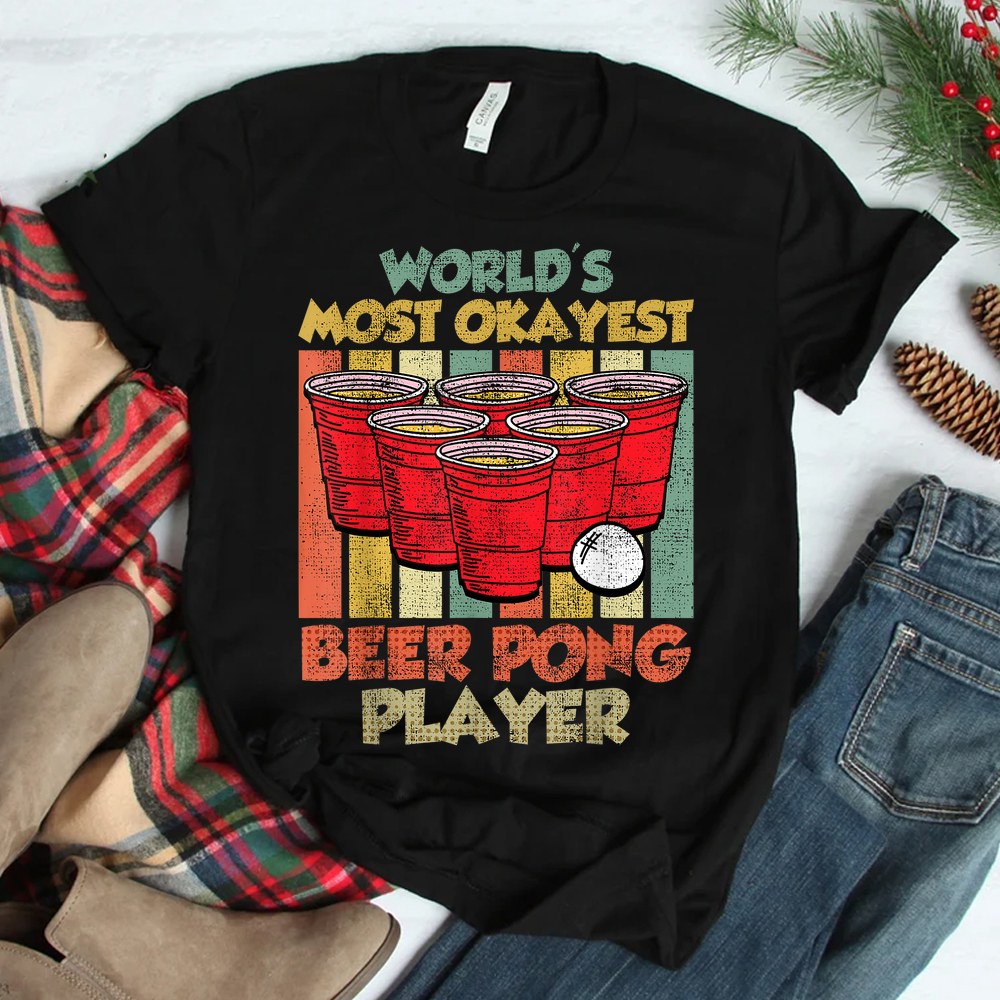 Worlds Most Ok Beer Pong Player Game Beer Pong T-shirt Worlds Most Ok Beer Pong Player Game Beer Pong T-shirt