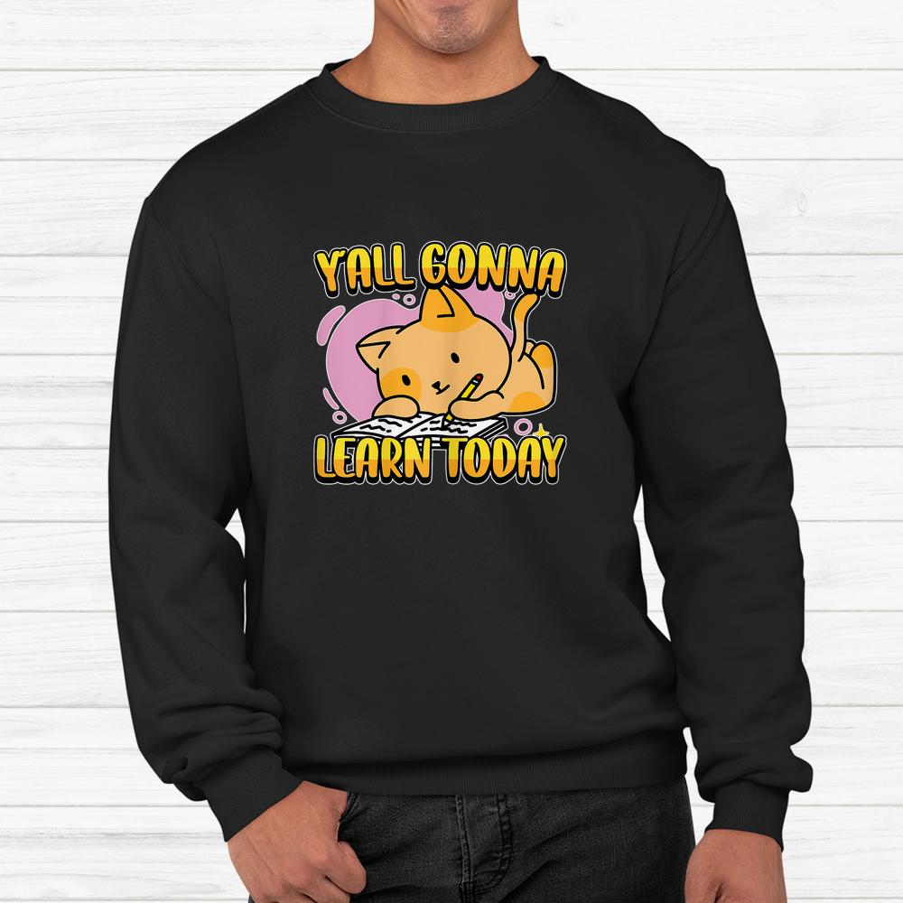 Yall Gonna Learn Today Cute Cat Teacher Back To School Shirt Yall Gonna Learn Today Cute Cat Teacher Back To School Shirt