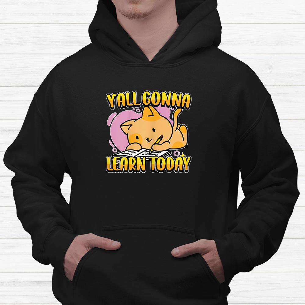 Yall Gonna Learn Today Cute Cat Teacher Back To School Shirt Yall Gonna Learn Today Cute Cat Teacher Back To School Shirt