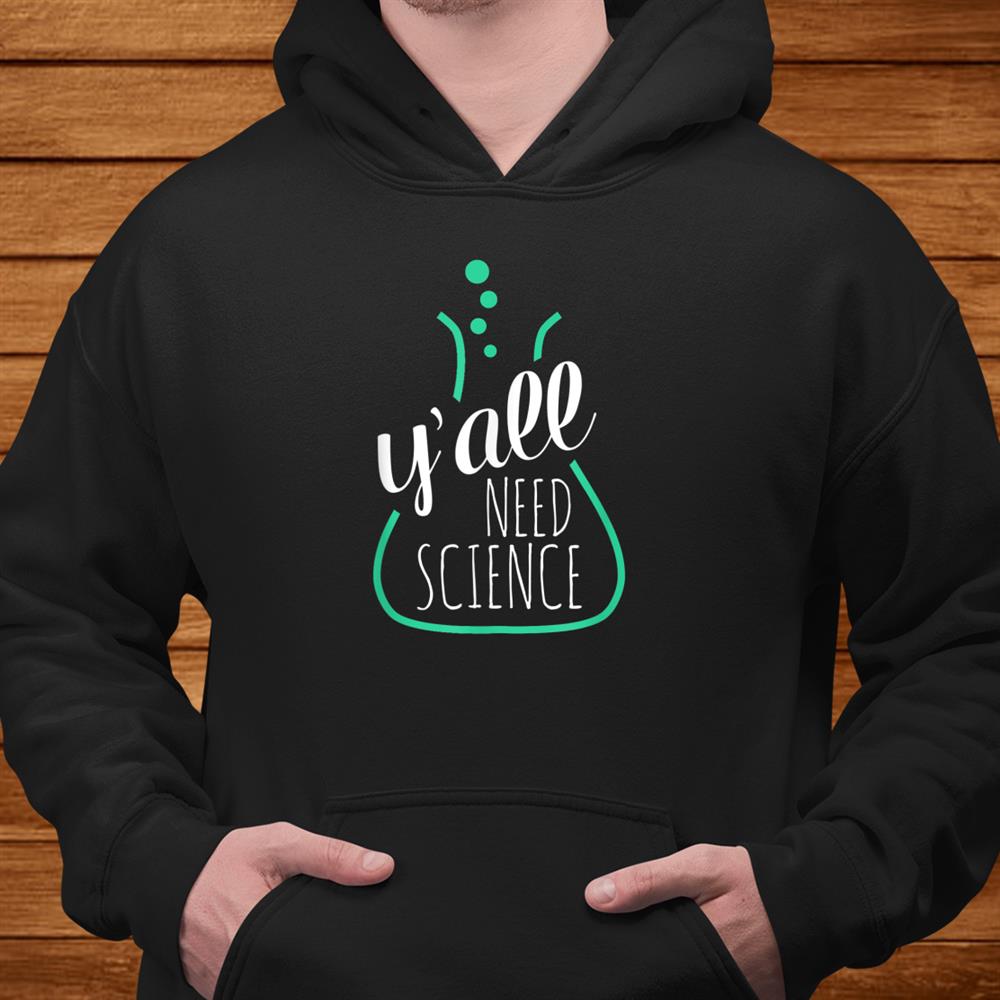 Yall Need Science Tshirts For Science Teachersand & Geeks Men Yall Need Science Tshirts For Science Teachersand & Geeks Men