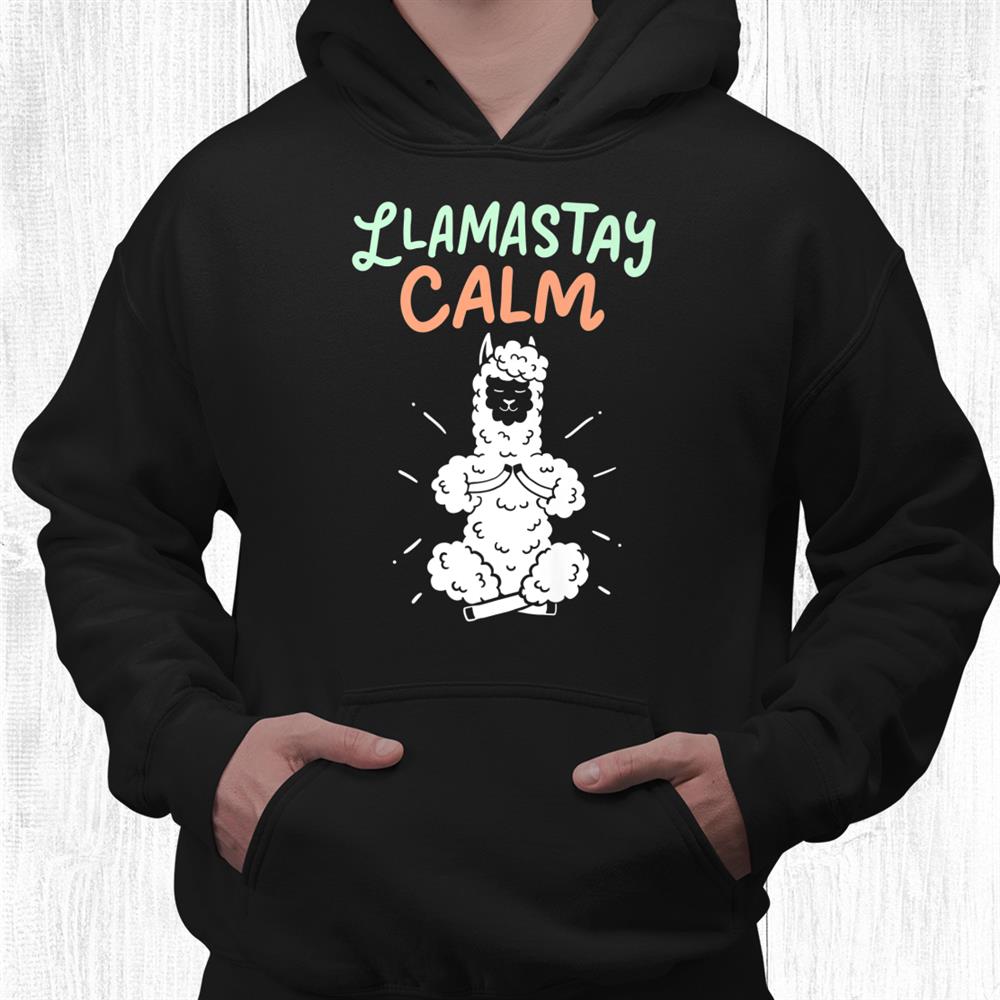 Yoga Llama Alpaca Stay Calm Llamastay Calm Llama Shirt Yoga Llama Alpaca Stay Calm Llamastay Calm Llama Shirt