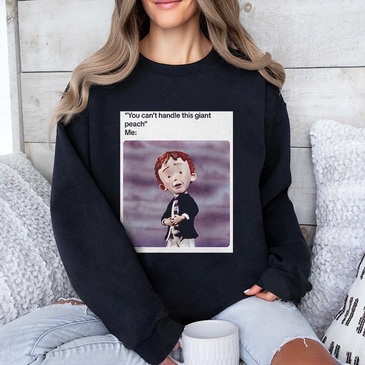 You Can’t Handle This Giant Peach Meme T Shirt You Can’t Handle This Giant Peach Meme T Shirt