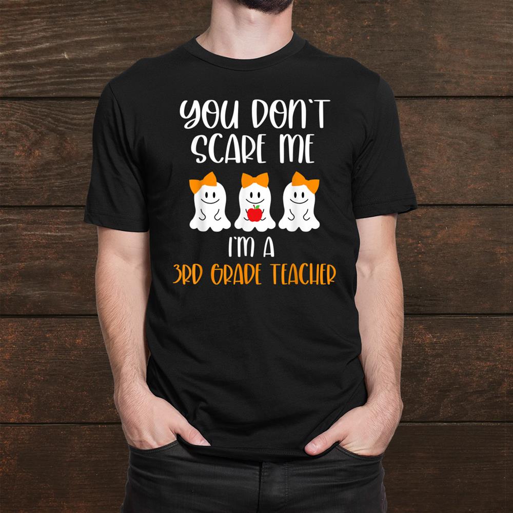 You Don T Scare Me I M Ard Grade Teacher Shirt You Don T Scare Me I M Ard Grade Teacher Shirt