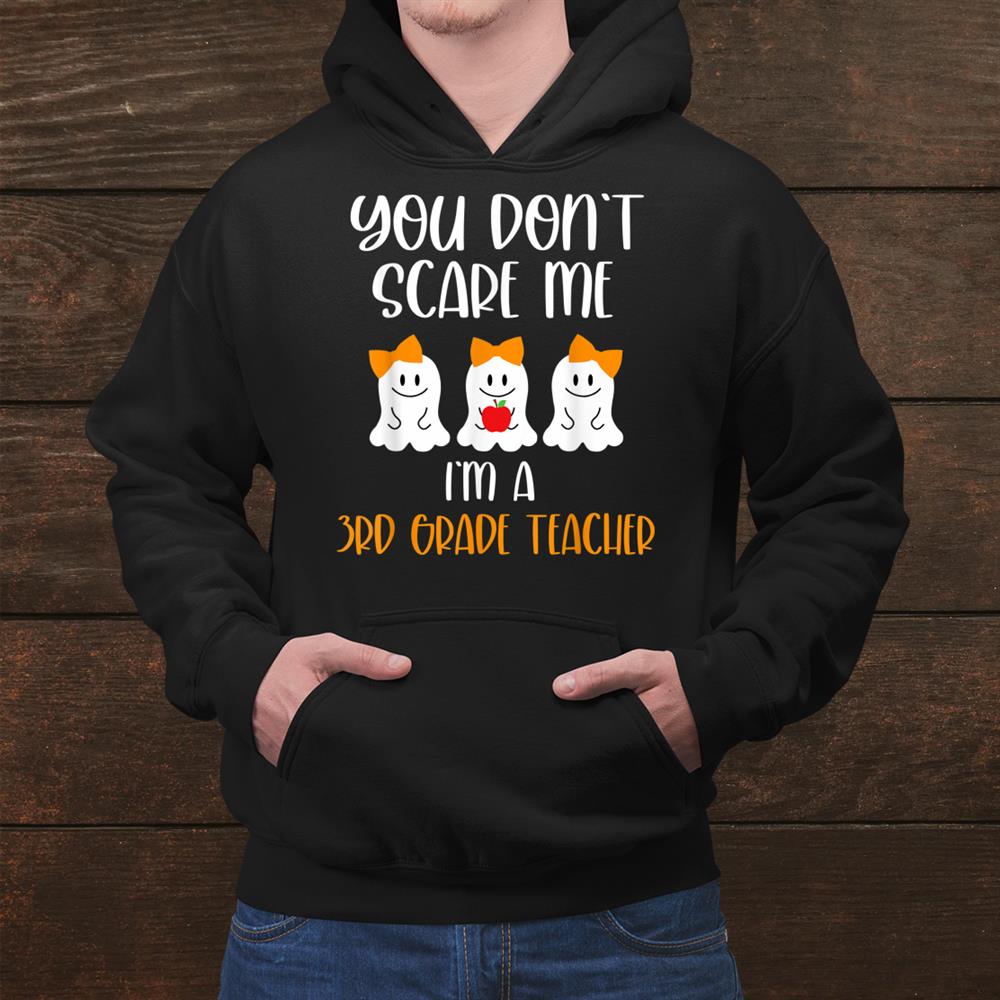 You Don T Scare Me I M Ard Grade Teacher Shirt You Don T Scare Me I M Ard Grade Teacher Shirt