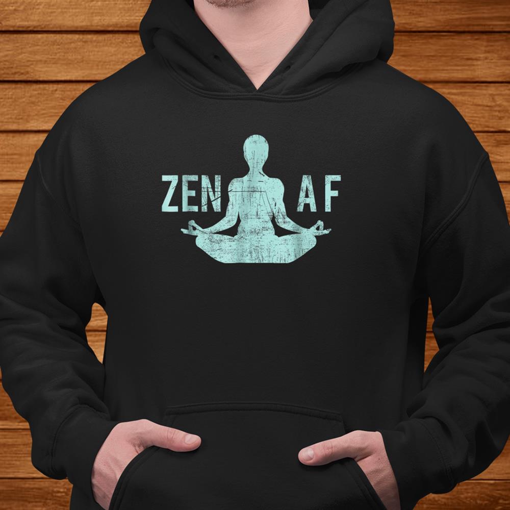 Zen Af Shirt Cute Yoga Clothes Funny Gifts For Women Men Zen Af Shirt Cute Yoga Clothes Funny Gifts For Women Men