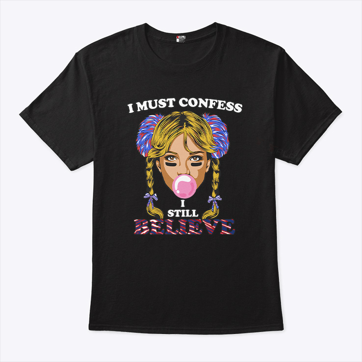 Britney Spears I Must Confess I Still Believe Buffalo Bills T Shirt Britney Spears I Must Confess I Still Believe Buffalo Bills T Shirt