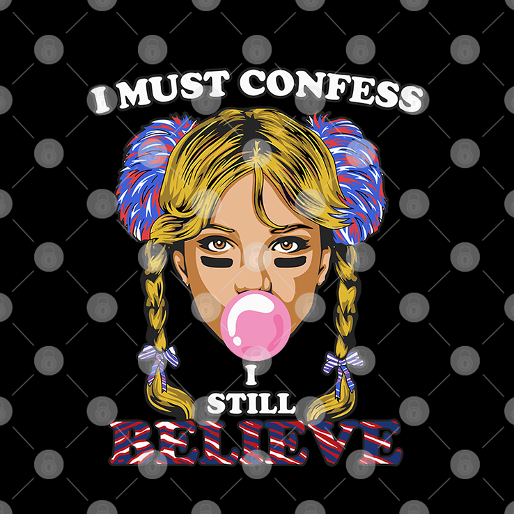 Britney Spears I Must Confess I Still Believe Buffalo Bills T Shirt Britney Spears I Must Confess I Still Believe Buffalo Bills T Shirt