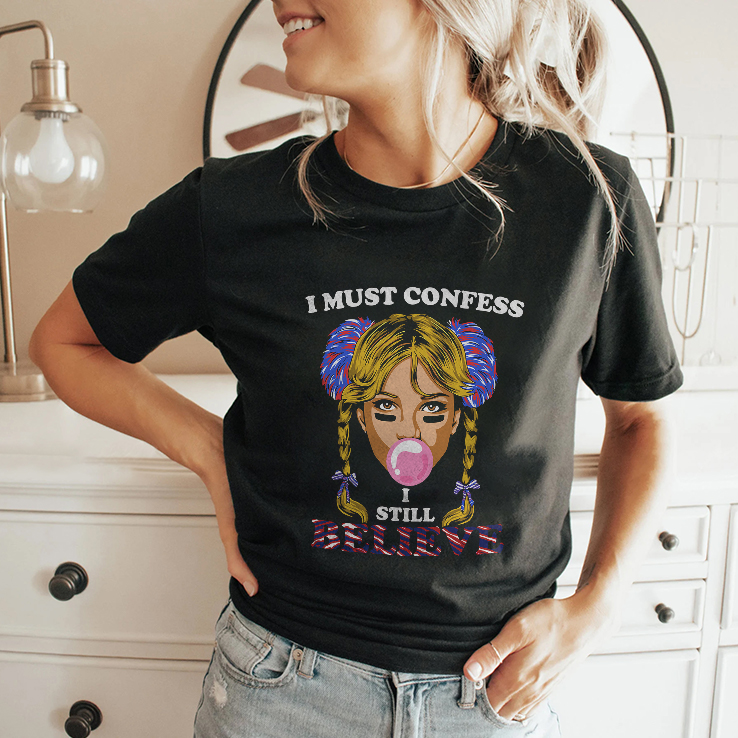 Britney Spears I Must Confess I Still Believe Buffalo Bills T Shirt Britney Spears I Must Confess I Still Believe Buffalo Bills T Shirt