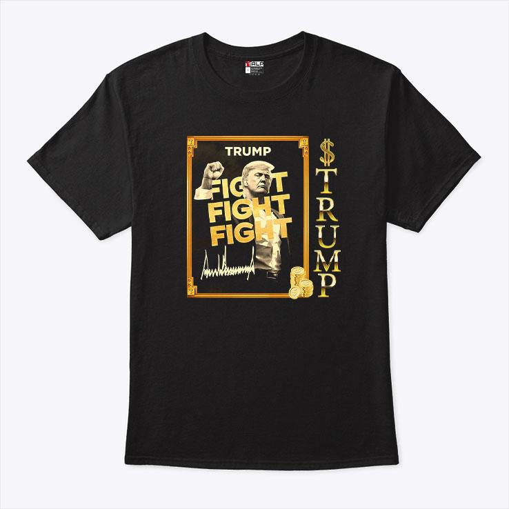 Donald Trump Fight Fight Fight Meme Coin T Shirt Donald Trump Fight Fight Fight Meme Coin T Shirt