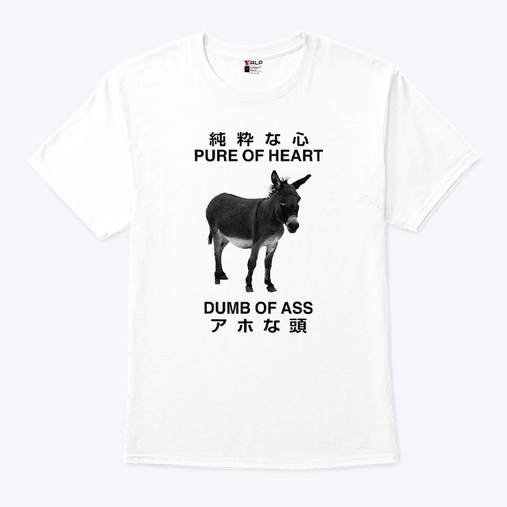 Donkey Pure Of Heart Dumb Of Ass Japanese T Shirt Donkey Pure Of Heart Dumb Of Ass Japanese T Shirt