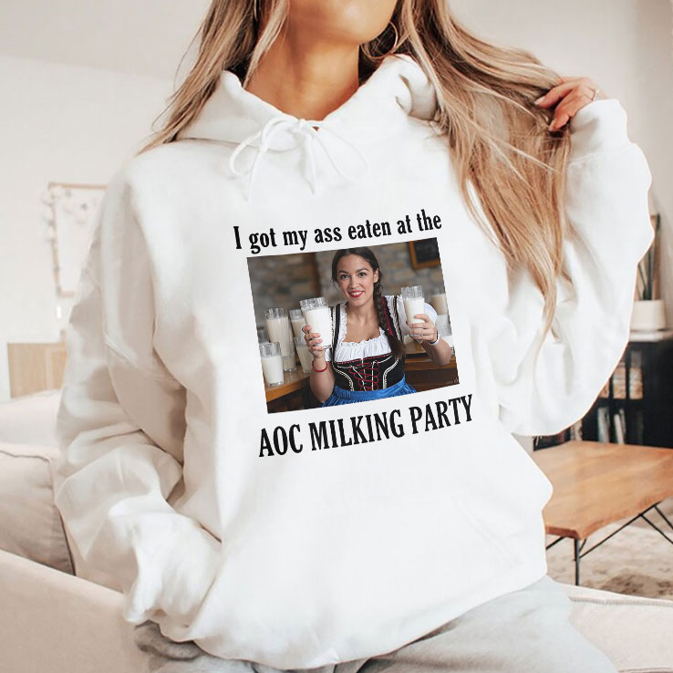 I Got My Ass Eaten At The AOC Milking Party Shirt I Got My Ass Eaten At The AOC Milking Party Shirt