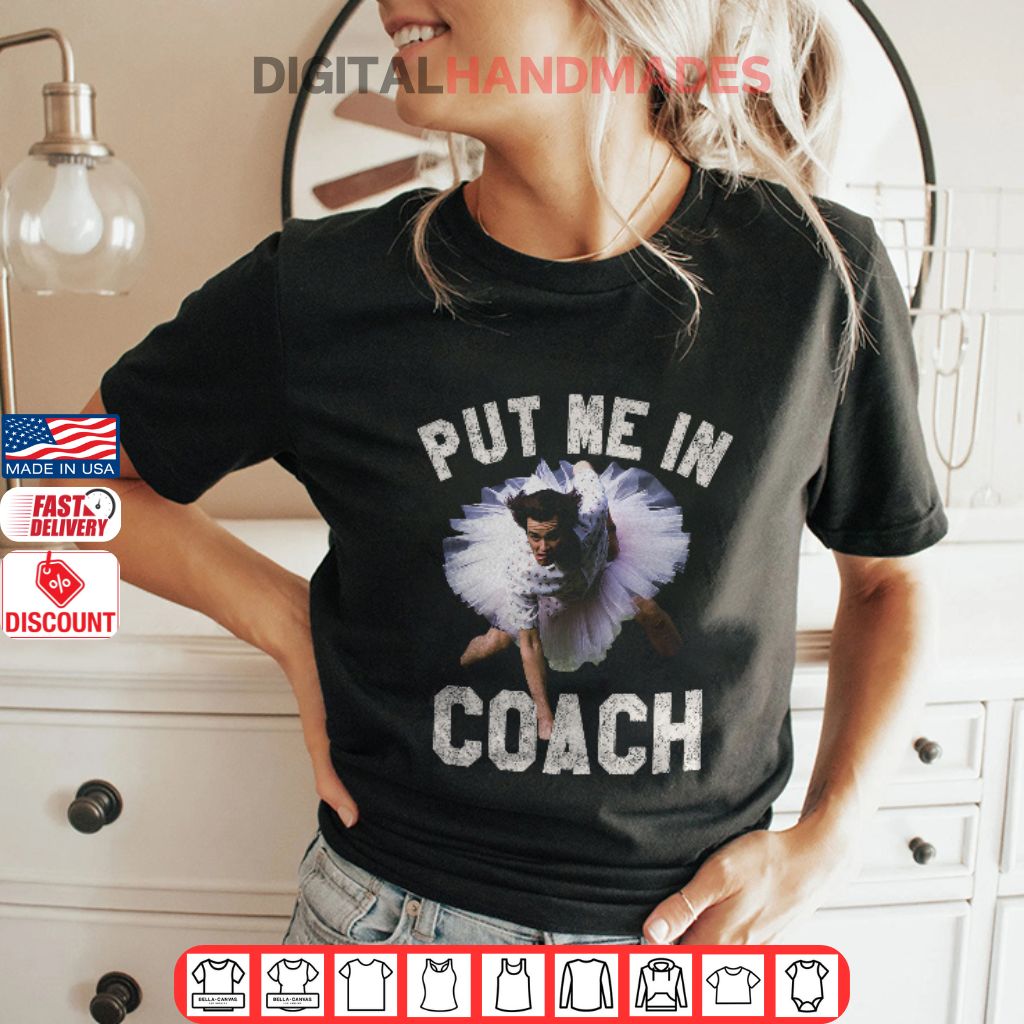 Ace Ventura Put Me In Coach Jim Carey T Shirt Ace Ventura Put Me In Coach Jim Carey T Shirt