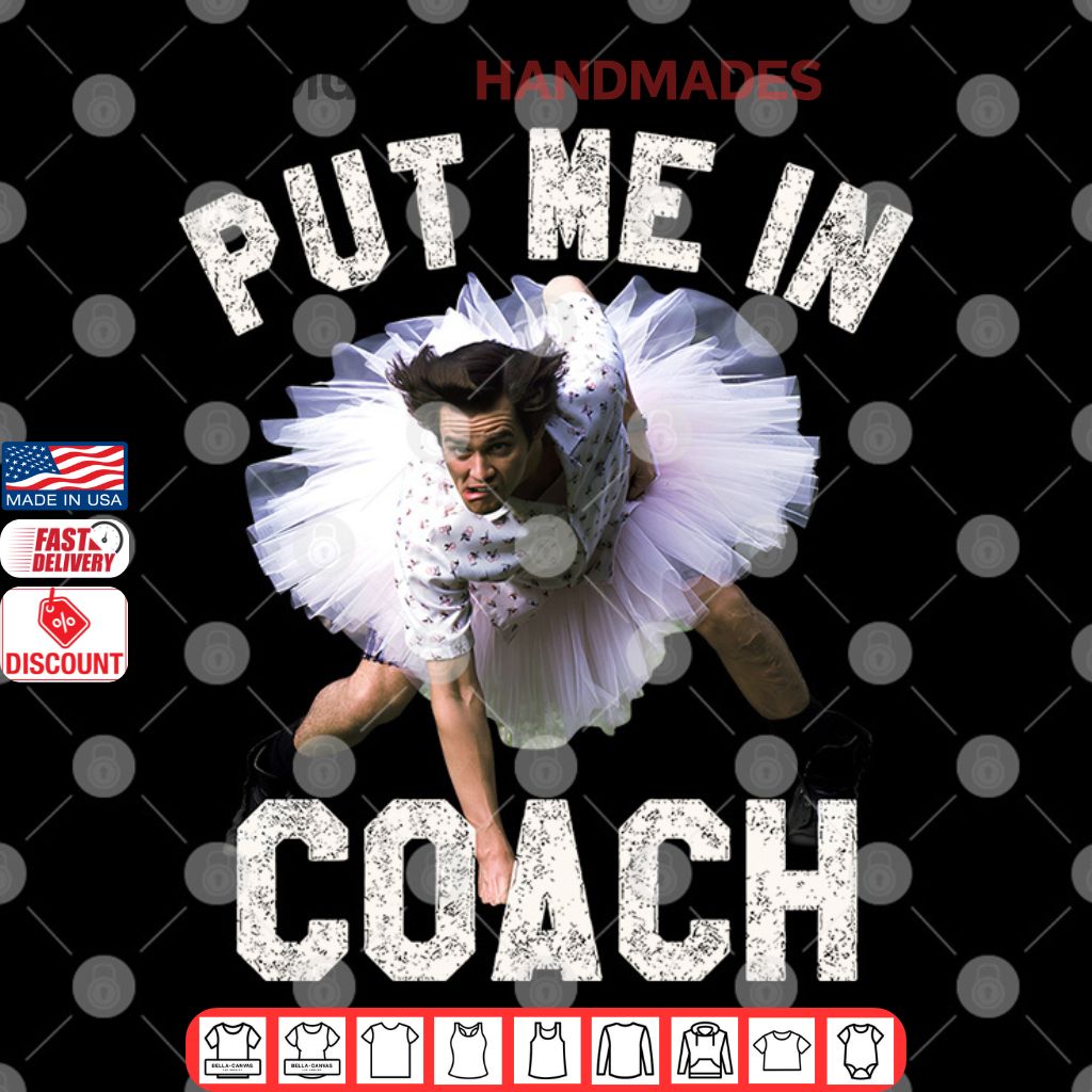 Ace Ventura Put Me In Coach Jim Carey T Shirt Ace Ventura Put Me In Coach Jim Carey T Shirt