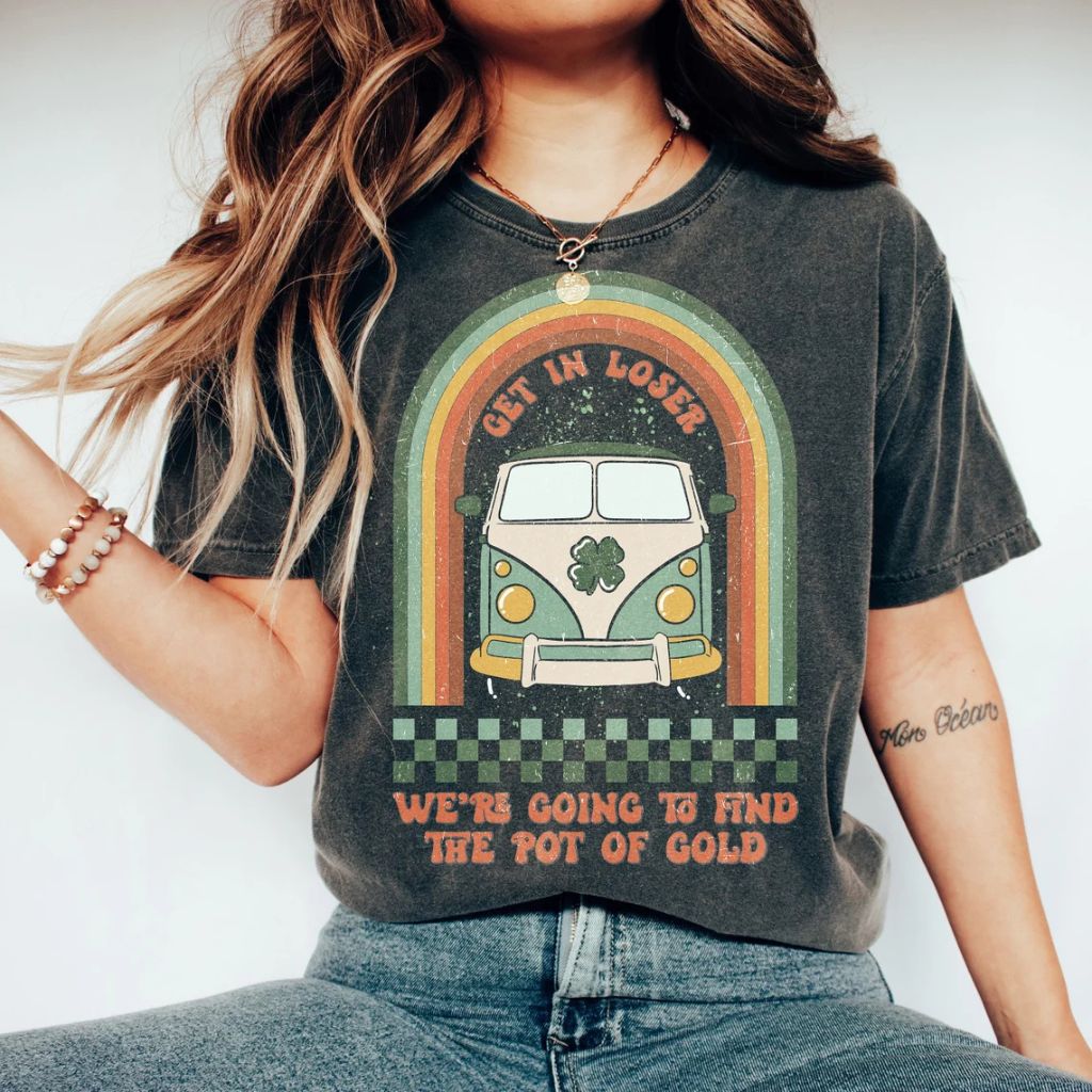 Get In Loser Were Going To Find The Pot Of Gold Funny St.Patricks Day Shirt