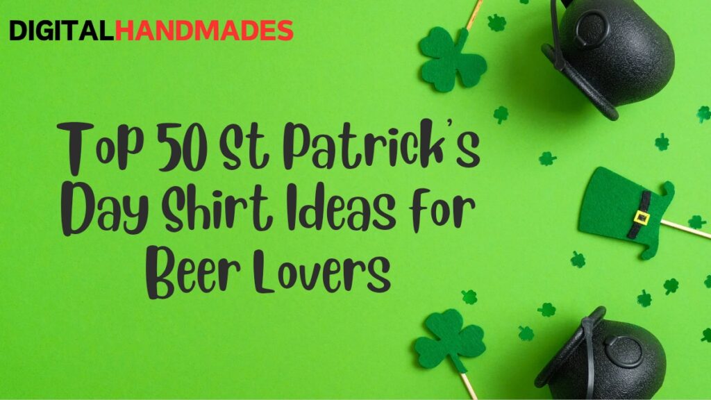 Top 50 St Patricks Day Shirt Ideas for Beer Lovers 20250219 152349 0000