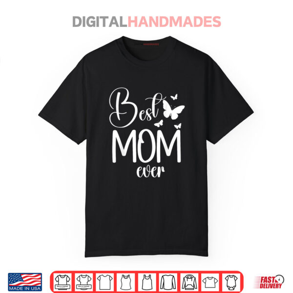 Best Mom Ever Funny Butterfly Mother’s Day Women Shirt