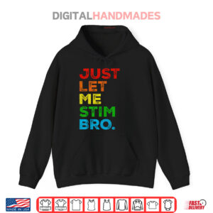 Black Hoodie Just Let Me Stim Bro Autism Awareness Mom Dad Shirt