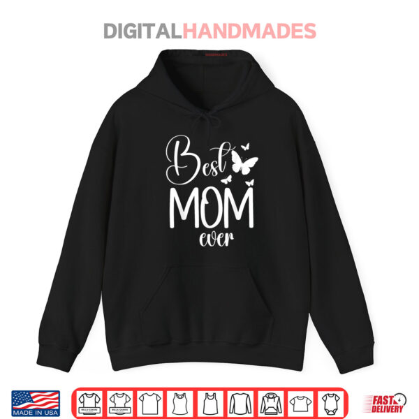 Hoodie Best Mom Ever Funny Butterfly Mothers Day Women Shirt