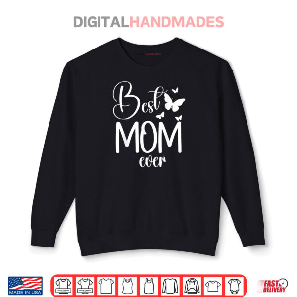 Sweatshirt Best Mom Ever Funny Butterfly Mothers Day Women Shirt