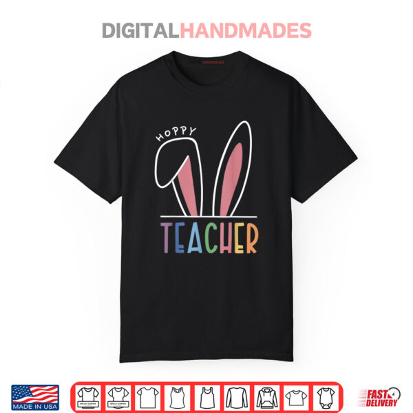 Hoppy Teacher Easter Cute Rabbit Bunny Ears Spring Shirt