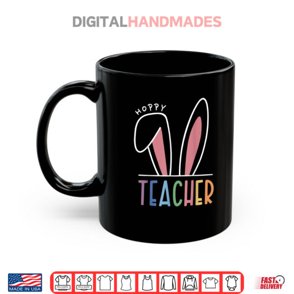 Hoppy Teacher Easter Cute Rabbit Bunny Ears Spring Shirt 3 Mug Hoppy Teacher Easter Cute Rabbit Bunny Ears Spring Shirt