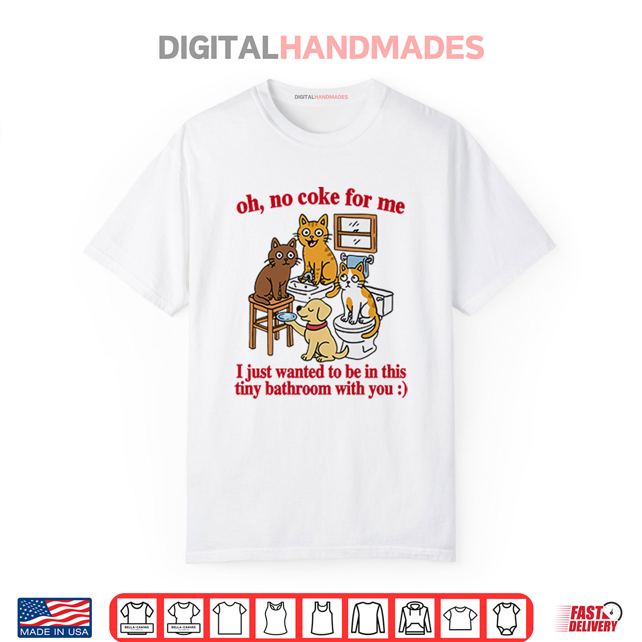 Oh No Coke For Me I Just Wanted To Be In This Tiny Bathroom With You Cat Shirt Oh No Coke For Me I Just Wanted To Be In This Tiny Bathroom With You Cat Shirt