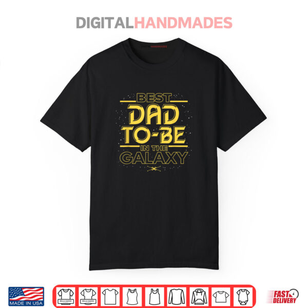 Star Wars Best Dad to Be in the Galaxy Birthday Fathers Day Shirt