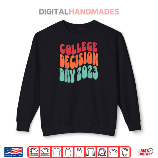 College Decision Day College Reveal Party Acceptance Student TShirt 1 Sweatshirt College Decision Day College Reveal Party Acceptance Student TShirt 1