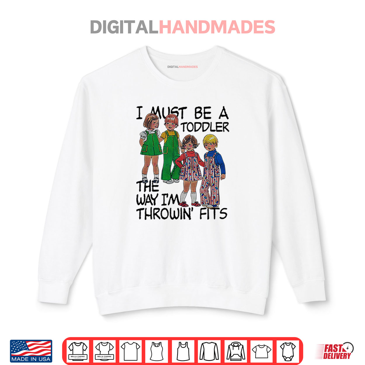 I Must Be A Toddler The Way I’m Throwin’ Fits Shirt I Must Be A Toddler The Way I’m Throwin’ Fits Shirt