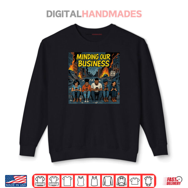 Sweatshirt Minding Our Business Apocalypse Satire Shirt