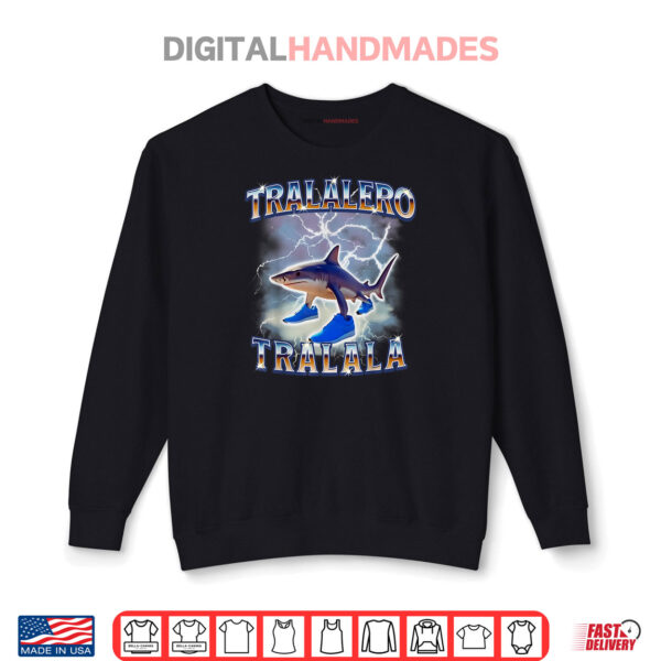 Tralalero Tralala Funny Shark Meme Bootleg Shirt 1 Sweatshirt Tralalero Tralala Funny Shark Meme Bootleg Shirt