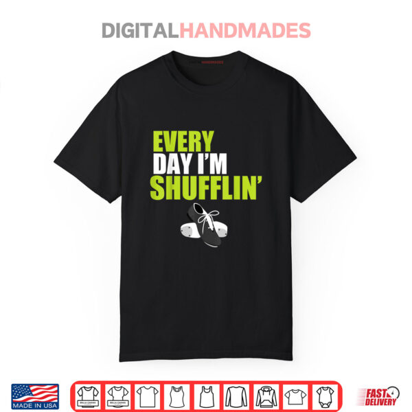 Tap Dance Shirt Every Day I’m Shufflin Shirt